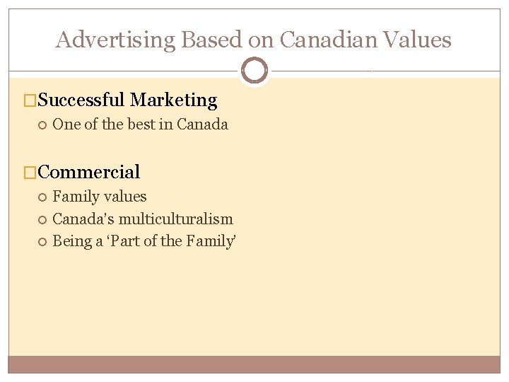 Advertising Based on Canadian Values �Successful Marketing One of the best in Canada �Commercial