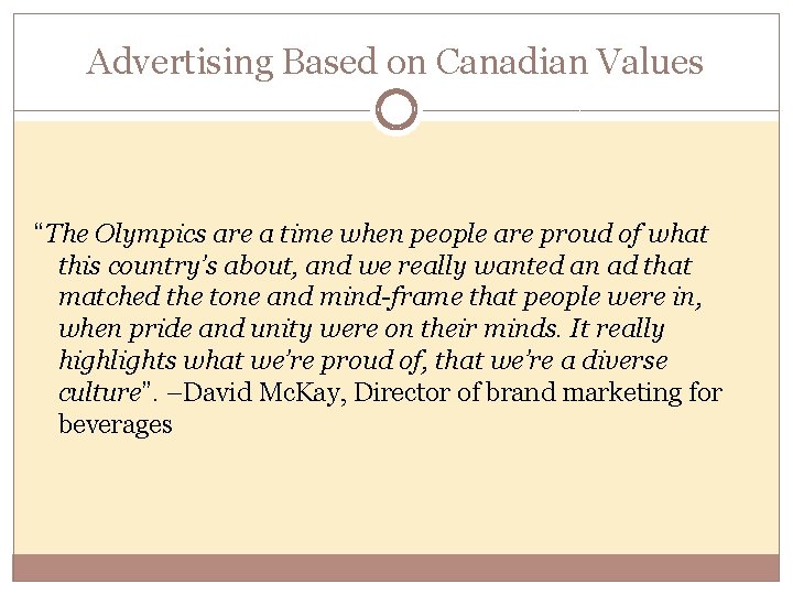 Advertising Based on Canadian Values “The Olympics are a time when people are proud