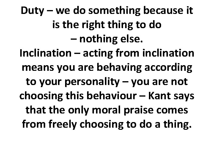 Duty – we do something because it is the right thing to do – Duty – we do something because it is the right thing to do –