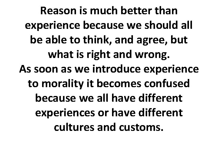 Reason is much better than experience because we should all be able to think, Reason is much better than experience because we should all be able to think,