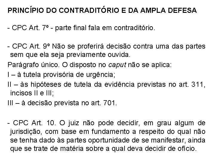 PRINCÍPIO DO CONTRADITÓRIO E DA AMPLA DEFESA - CPC Art. 7º - parte final