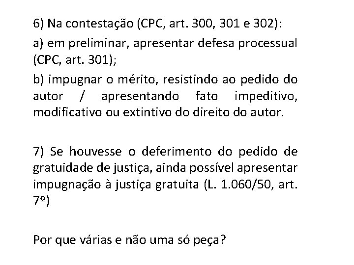 6) Na contestação (CPC, art. 300, 301 e 302): a) em preliminar, apresentar defesa