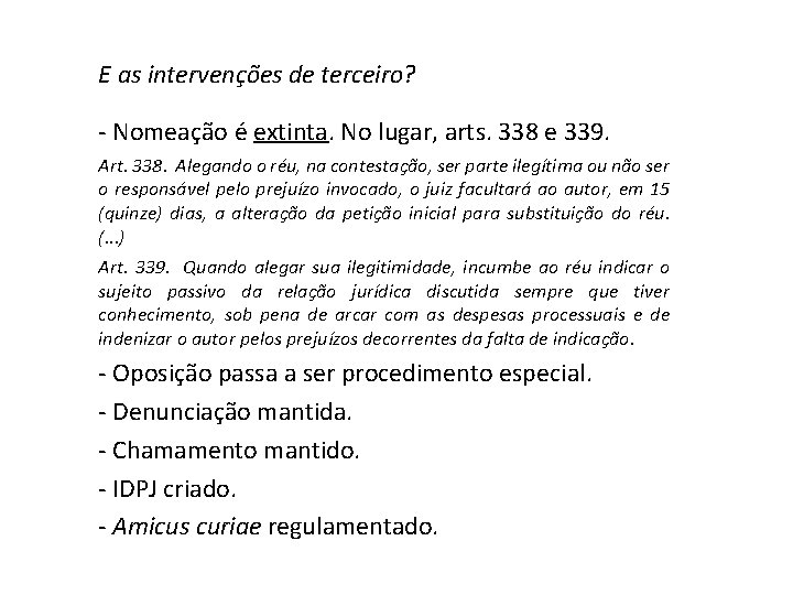 E as intervenções de terceiro? - Nomeação é extinta. No lugar, arts. 338 e