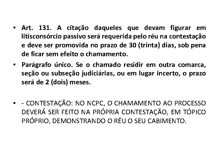  • Art. 131. A citação daqueles que devam figurar em litisconsórcio passivo será