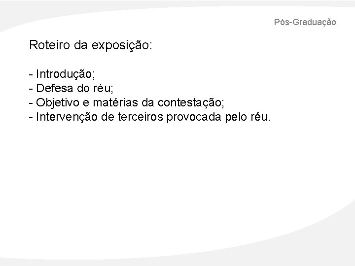 Pós-Graduação Roteiro da exposição: - Introdução; - Defesa do réu; - Objetivo e matérias