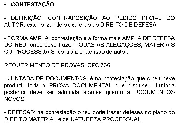  • CONTESTAÇÃO - DEFINIÇÃO: CONTRAPOSIÇÃO AO PEDIDO INICIAL DO AUTOR, exteriorizando o exercício