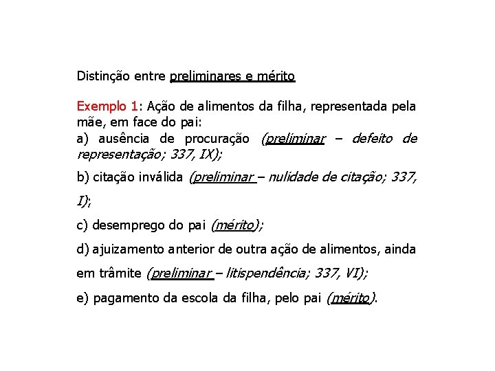 Distinção entre preliminares e mérito Exemplo 1: Ação de alimentos da filha, representada pela