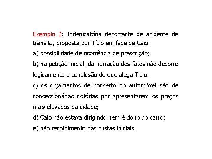 Exemplo 2: Indenizatória decorrente de acidente de trânsito, proposta por Tício em face de