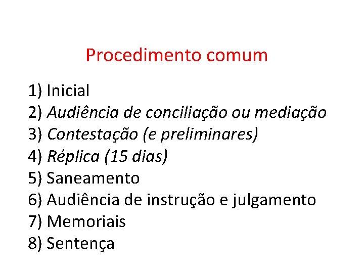 Procedimento comum 1) Inicial 2) Audiência de conciliação ou mediação 3) Contestação (e preliminares)