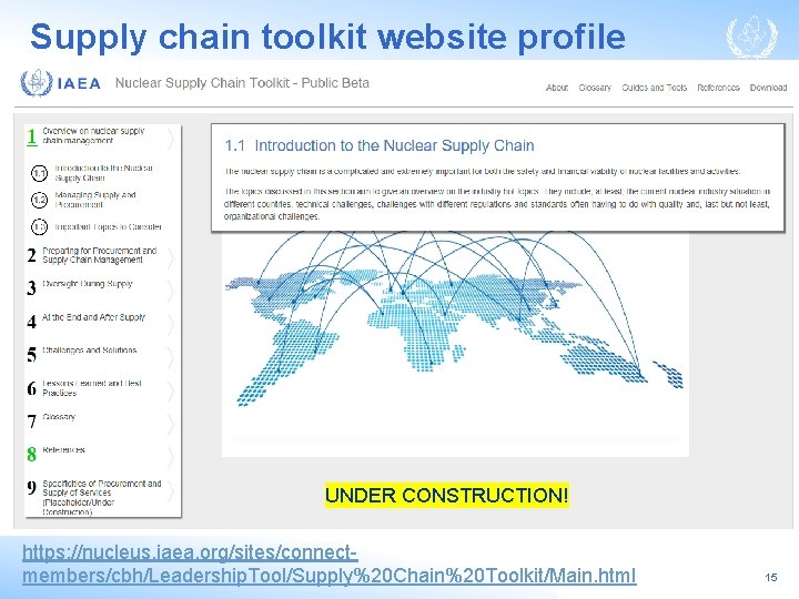 Supply chain toolkit website profile UNDER CONSTRUCTION! https: //nucleus. iaea. org/sites/connectmembers/cbh/Leadership. Tool/Supply%20 Chain%20 Toolkit/Main.