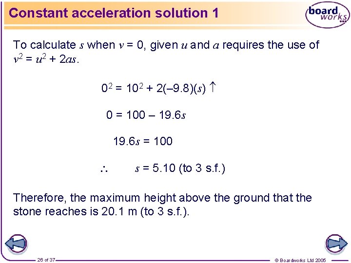 Constant acceleration solution 1 To calculate s when v = 0, given u and