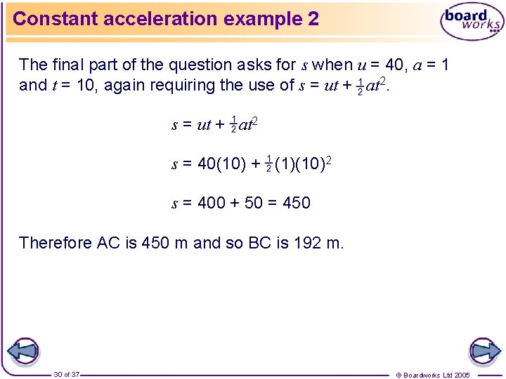 Constant acceleration example 2 The final part of the question asks for s when