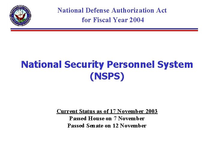 National Defense Authorization Act for Fiscal Year 2004 National Security Personnel System (NSPS) Current