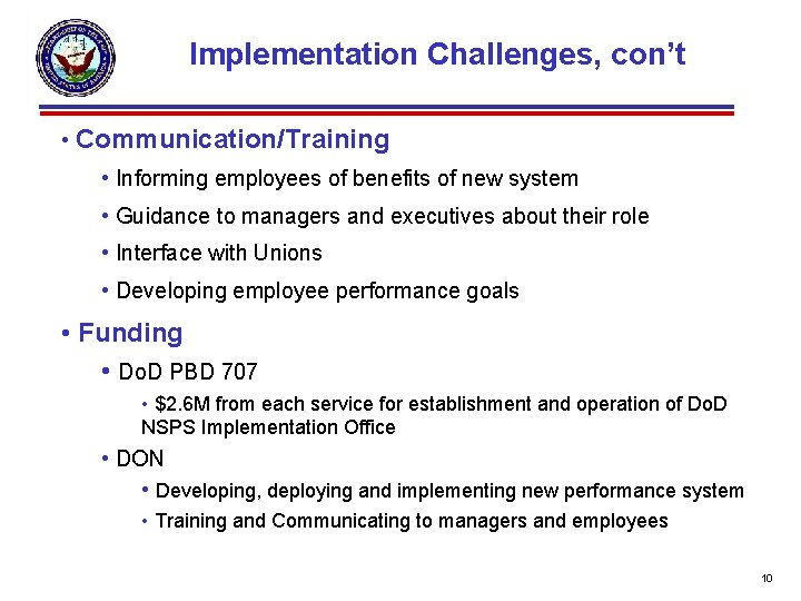 Implementation Challenges, con’t • Communication/Training • Informing employees of benefits of new system •