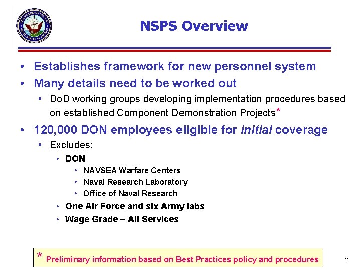 NSPS Overview • Establishes framework for new personnel system • Many details need to