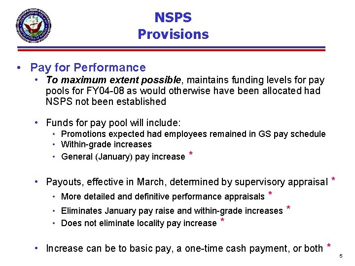 NSPS Provisions • Pay for Performance • To maximum extent possible, maintains funding levels