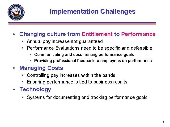 Implementation Challenges • Changing culture from Entitlement to Performance • Annual pay increase not