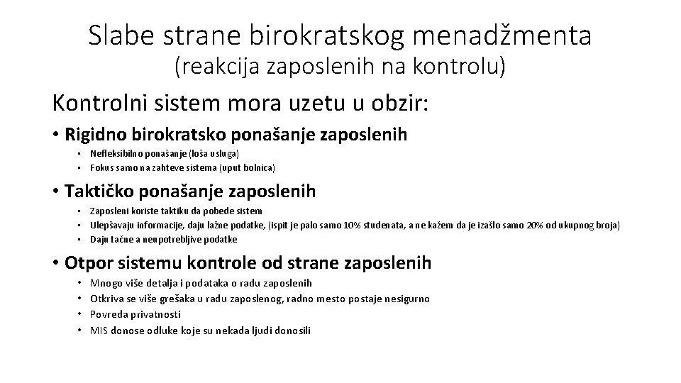 Slabe strane birokratskog menadžmenta (reakcija zaposlenih na kontrolu) Kontrolni sistem mora uzetu u obzir: