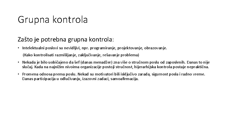 Grupna kontrola Zašto je potrebna grupna kontrola: • Intelektualni poslovi su nevidljivi, npr. programiranje,