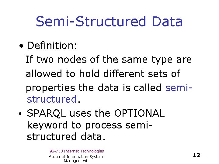 Semi-Structured Data • Definition: If two nodes of the same type are allowed to