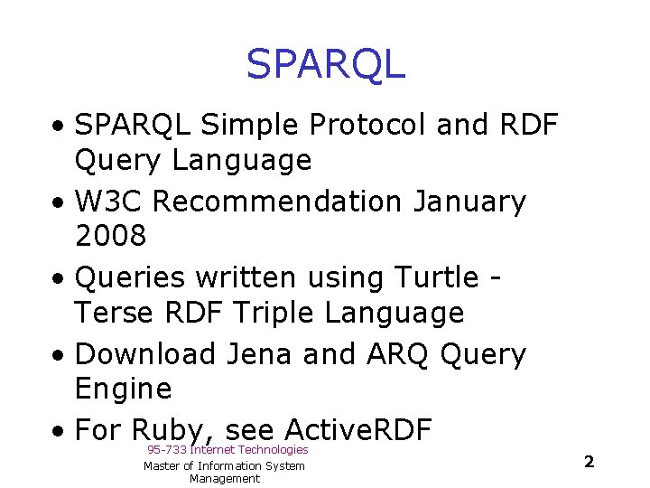 SPARQL • SPARQL Simple Protocol and RDF Query Language • W 3 C Recommendation