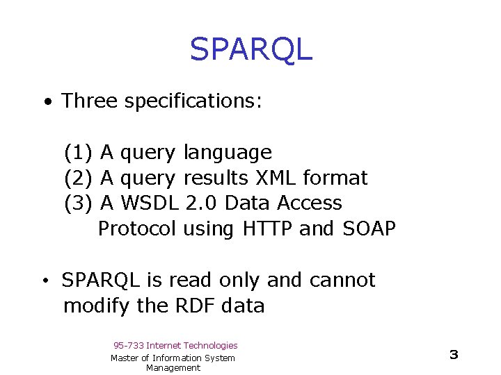 SPARQL • Three specifications: (1) A query language (2) A query results XML format