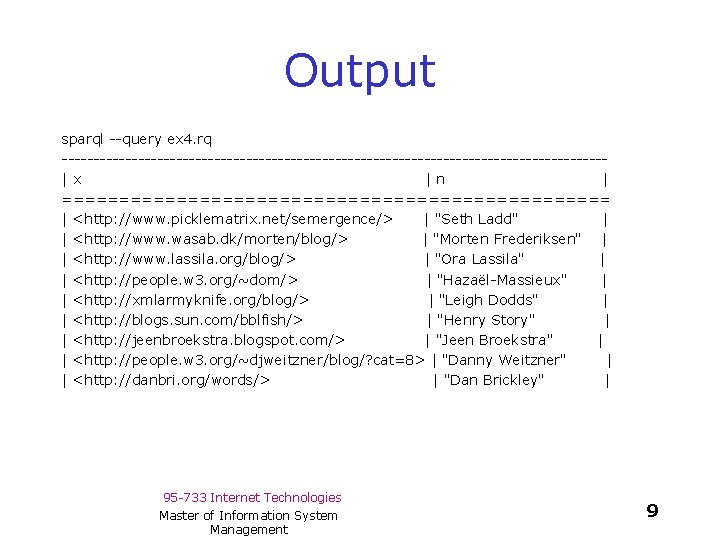 Output sparql --query ex 4. rq -------------------------------------------|x |n | ======================== | <http: //www. picklematrix.