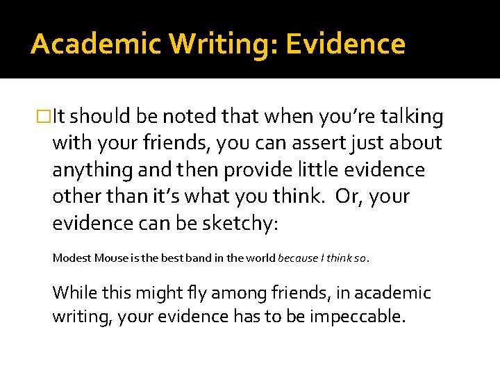 Academic Writing: Evidence �It should be noted that when you’re talking with your friends,