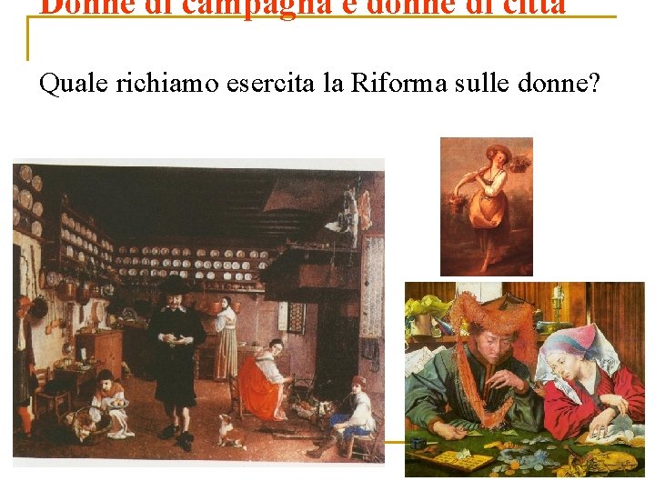 Donne di campagna e donne di città Quale richiamo esercita la Riforma sulle donne?