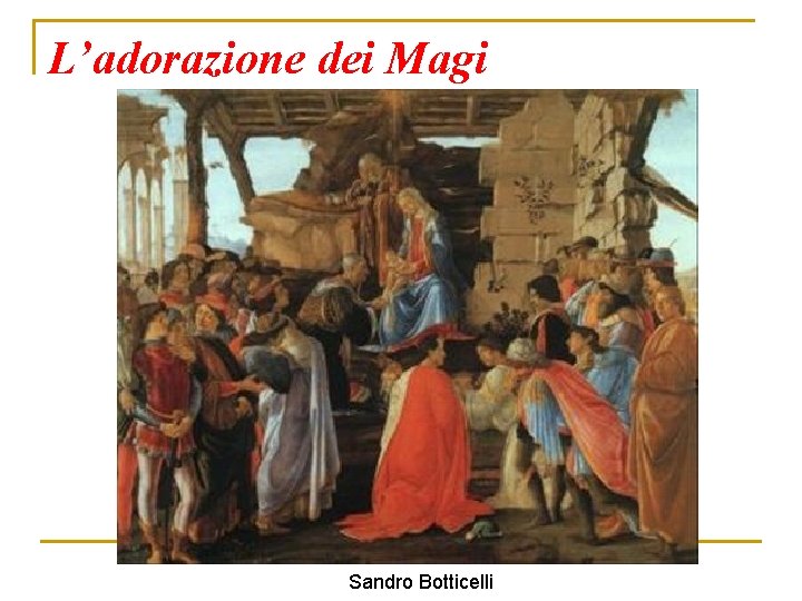 L’adorazione dei Magi Sandro Botticelli 