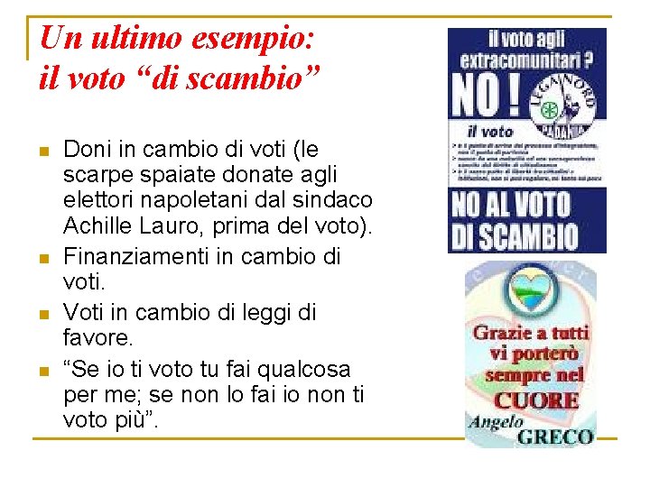 Un ultimo esempio: il voto “di scambio” n n Doni in cambio di voti