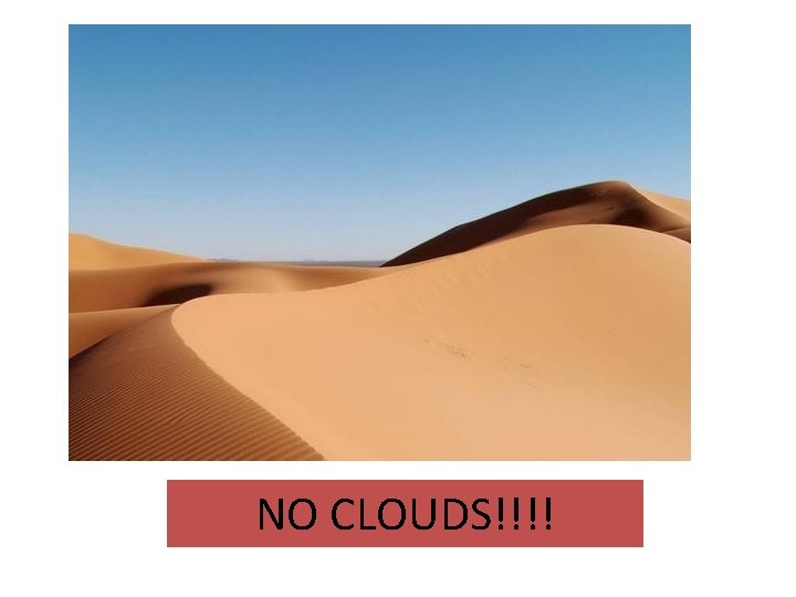 NO CLOUDS!!!! 