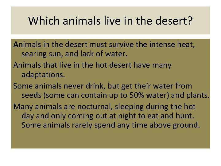 Which animals live in the desert? Animals in the desert must survive the intense