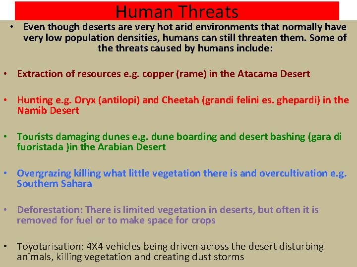 Human Threats • Even though deserts are very hot arid environments that normally have