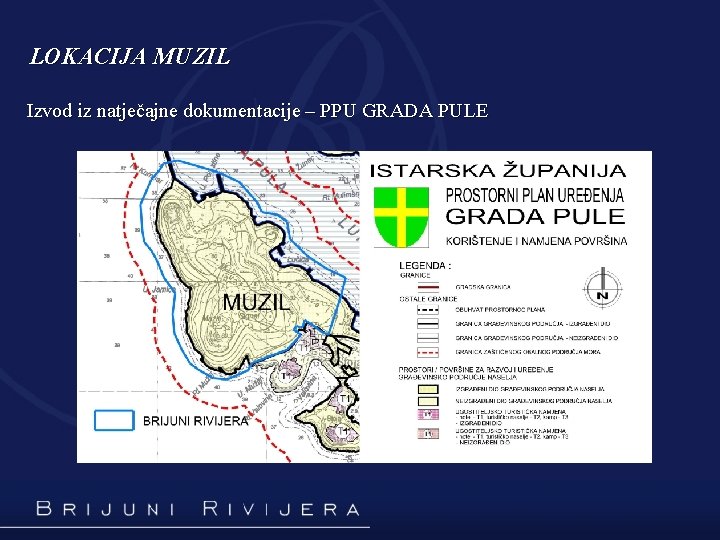 LOKACIJA MUZIL Izvod iz natječajne dokumentacije – PPU GRADA PULE 