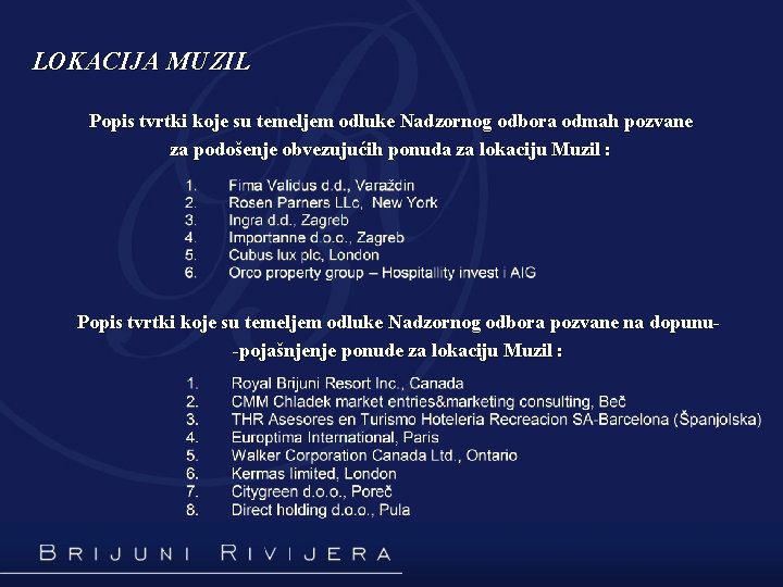 LOKACIJA MUZIL Popis tvrtki koje su temeljem odluke Nadzornog odbora odmah pozvane za podošenje