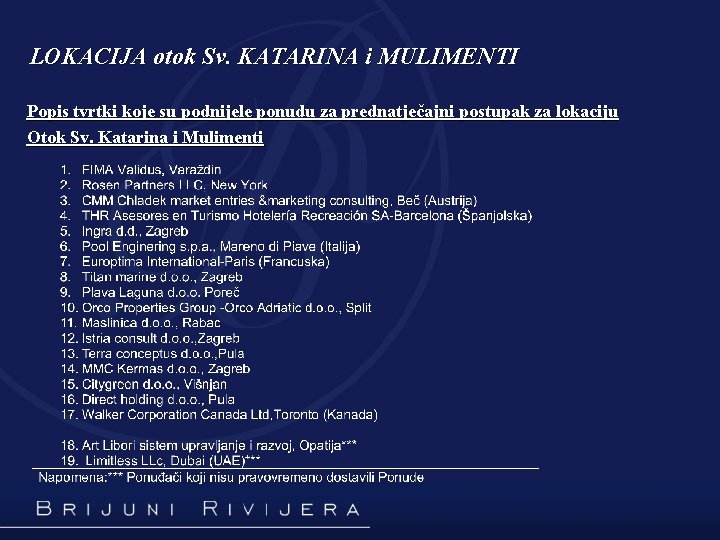 LOKACIJA otok Sv. KATARINA i MULIMENTI Popis tvrtki koje su podnijele ponudu za prednatječajni
