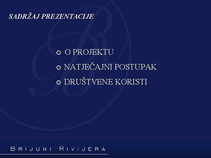 SADRŽAJ PREZENTACIJE O PROJEKTU NATJEČAJNI POSTUPAK DRUŠTVENE KORISTI 