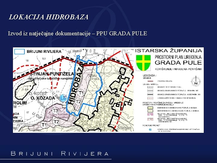 LOKACIJA HIDROBAZA Izvod iz natječajne dokumentacije – PPU GRADA PULE 