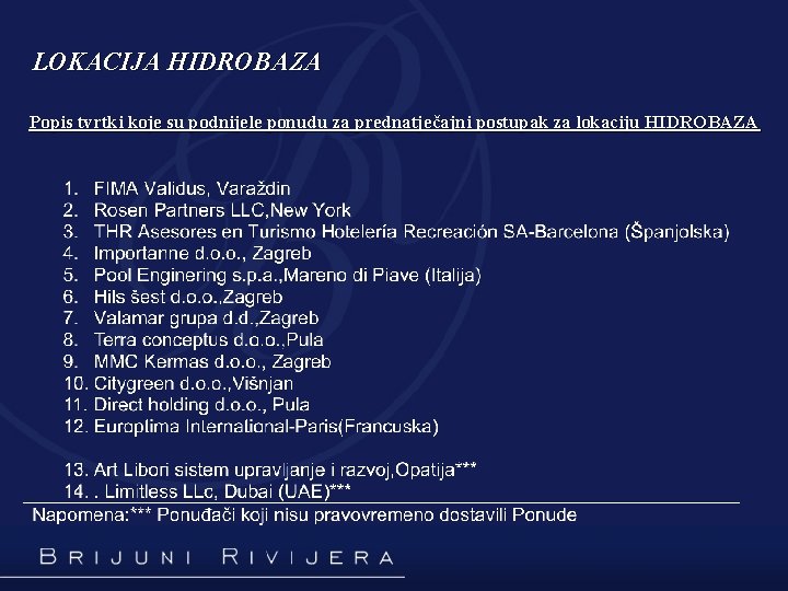 LOKACIJA HIDROBAZA Popis tvrtki koje su podnijele ponudu za prednatječajni postupak za lokaciju HIDROBAZA