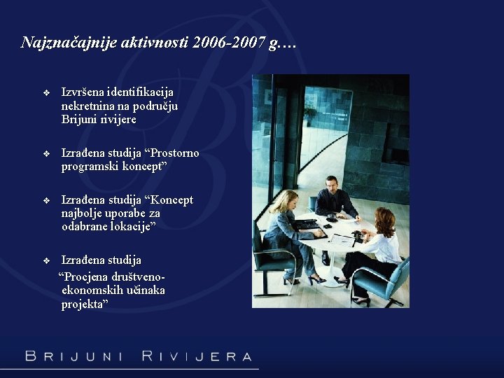 Najznačajnije aktivnosti 2006 -2007 g. … v Izvršena identifikacija nekretnina na području Brijuni rivijere
