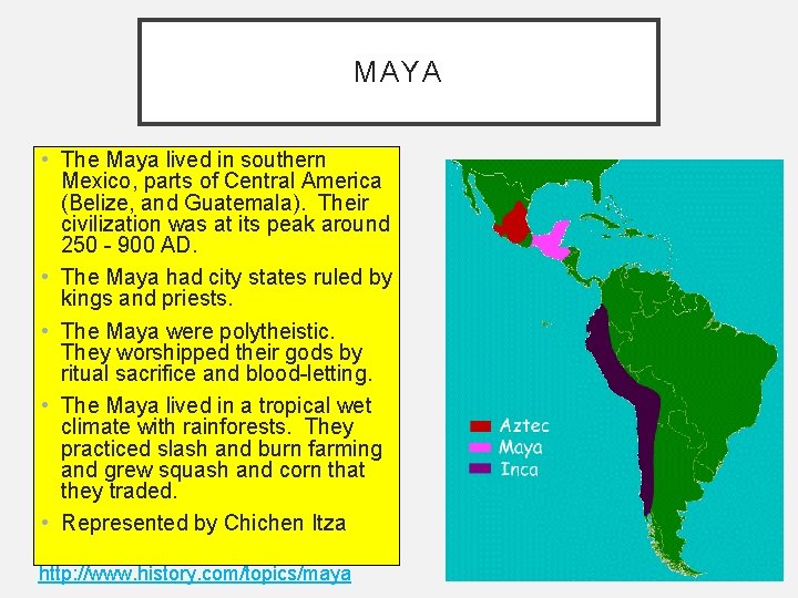 MAYA • The Maya lived in southern Mexico, parts of Central America (Belize, and