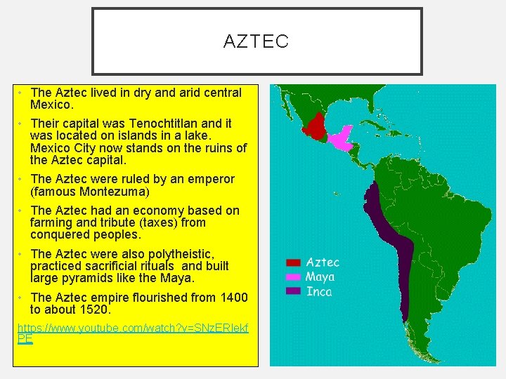 AZTEC • The Aztec lived in dry and arid central Mexico. • Their capital