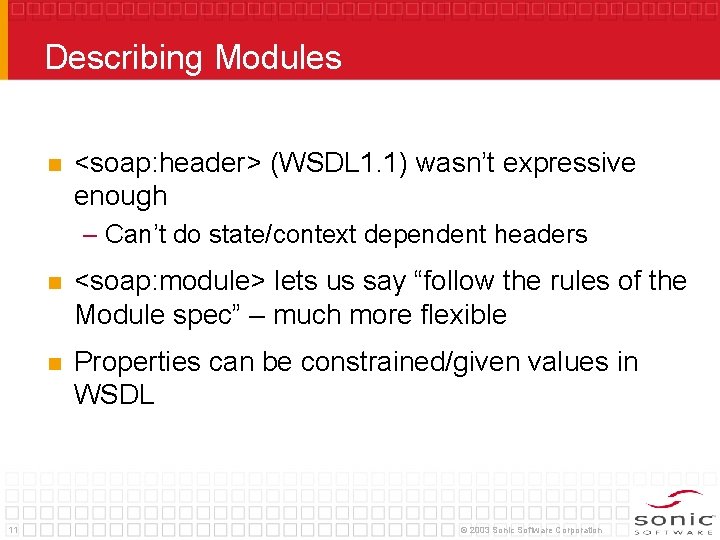 Describing Modules n <soap: header> (WSDL 1. 1) wasn’t expressive enough – Can’t do