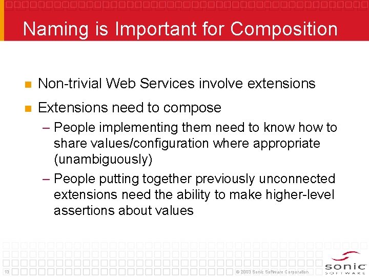 Naming is Important for Composition n Non-trivial Web Services involve extensions n Extensions need