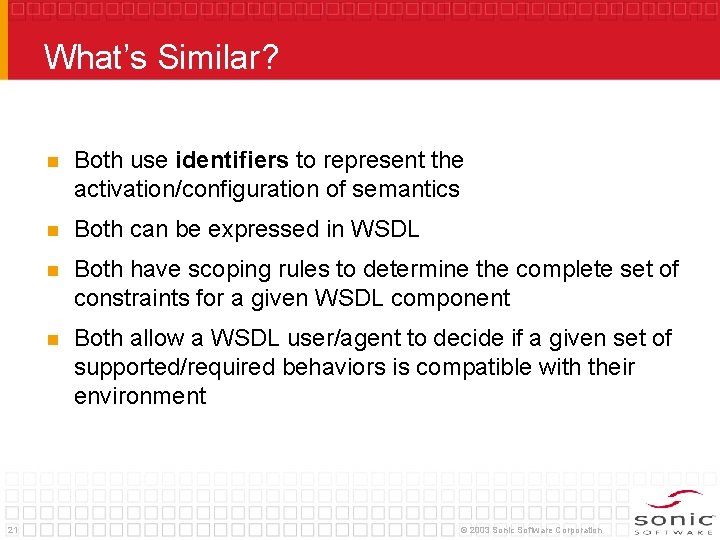 What’s Similar? 21 n Both use identifiers to represent the activation/configuration of semantics n