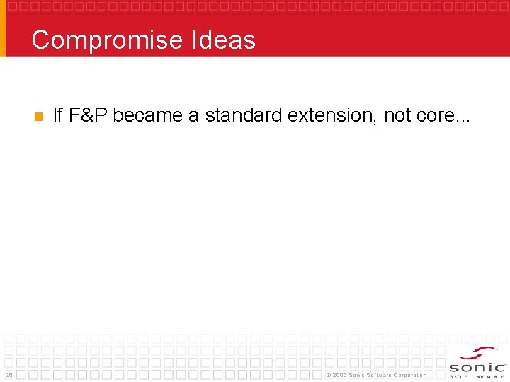 Compromise Ideas n 28 If F&P became a standard extension, not core. . .