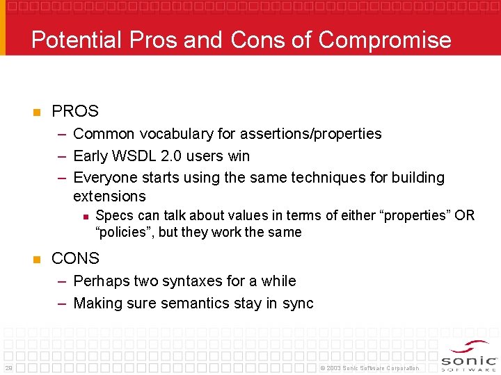 Potential Pros and Cons of Compromise n PROS – Common vocabulary for assertions/properties –