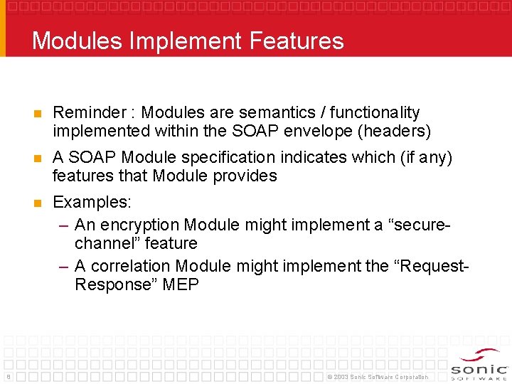 Modules Implement Features 8 n Reminder : Modules are semantics / functionality implemented within