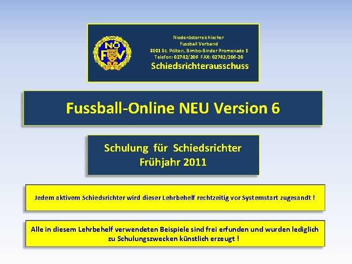 Niederösterreichischer Fussball Verband 3101 St. Pölten, Bimbo-Binder Promenade 1 Telefon: 02742/206 FAX: 02742/206 -20